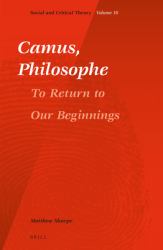 Camus, Philosophe : To Return to Our Beginnings