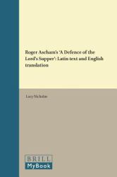 Roger Ascham's 'a Defence of the Lord's Supper' : Latin Text and English Translation