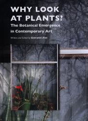 Why Look at Plants? : The Botanical Emergence in Contemporary Art