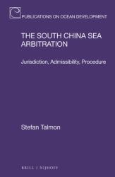 The South China Sea Arbitration : Jurisdiction, Admissibility, Procedure