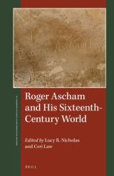 Roger Ascham and His Sixteenth-Century World