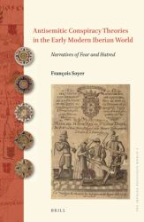 Antisemitic Conspiracy Theories in the Early Modern Iberian World : Narratives of Fear and Hatred