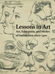 Netherlands Yearbook for History of Art / Nederlands Kunsthistorisch Jaarboek 68 (2018) : Lessons in Art. Art, Education, and Modes of Instruction Since 1500