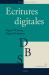 Ecritures Digitales : Digital Writing, Digital Scriptures