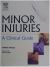 Minor Injuries : A Clinical Guide for Nurses