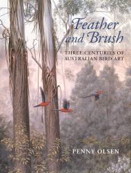 Feather and Brush : 300 Years of Australian Bird Art