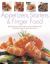 Appetizers, Starters and Finger Food : 200 Great Ways to Start a Meal or Serve a Buffet with Style: Step-by-Step Recipes for Guaranteed Recipes