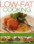 Low-Fat Cooking : 60 Dishes for Deliciously Nutritious and Healthy Eating, Shown Step by Step in 300 Photographs