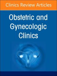 Diversity, Equity, and Inclusion in Obstetrics and Gynecology, an Issue of Obstetrics and Gynecology Clinics