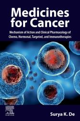 Medicines for Cancer : Mechanism of Action and Clinical Pharmacology of Chemo, Hormonal, Targeted, and Immunotherapies