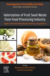 Valorization of Fruit Seed Waste from Food Processing Industry : Insights on Nutritional Profile, Biological Functions, and Applications