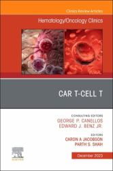 CAR T-Cell, an Issue of Hematology/Oncology Clinics of North America