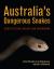 Australia's Dangerous Snakes : Identification, Biology and Envenoming