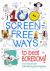 100 Screen Free Ways to Beat Boredom!