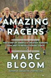 Amazing Racers : The Story of America's Greatest Running Team and Its Revolutionary Coach