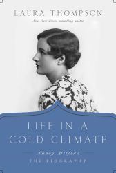 Life in a Cold Climate : Nancy Mitford: the Biography