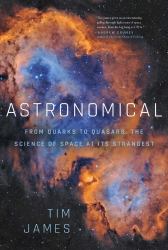 Astronomical : From Quarks to Quasars: the Science of Space at Its Strangest