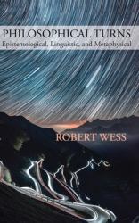 Philosophical Turns : Epistemological, Linguistic, and Metaphysical