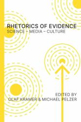 Rhetorics of Evidence : Science - Media - Culture