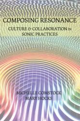 Composing Resonance : Culture and Collaboration in Sonic Practices