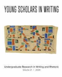 Young Scholars in Writing : Undergraduate Research in Writing and Rhetoric (Vol 21, 2024)