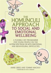 The Homunculi Approach to Social and Emotional Wellbeing : A Flexible CBT Programme for Young People on the Autism Spectrum or with Emotional and Behavioural Difficulties