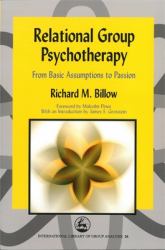 Relational Group Psychotherapy : From Basic Assumptions to Passion