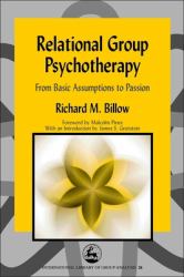 Relational Group Psychotherapy : From Basic Assumptions to Passion