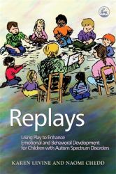 Replays : Using Play to Enhance Emotional and Behavioural Development for Children with Autism Spectrum Disorders