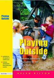 Playing Outside : Activities, Ideas and Inspiration for the Early Years