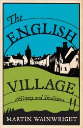 The English Village : History and Traditions