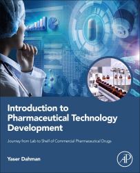 Introduction to Pharmaceutical Technology Development : Journey from Lab to Shelf of Commercial Pharmaceutical Drugs