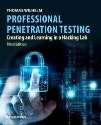 Professional Penetration Testing : Creating and Learning in a Hacking Lab