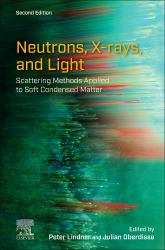 Neutrons, X-Rays, and Light : Scattering Methods Applied to Soft Condensed Matter