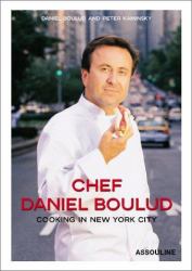 Chef Daniel Boulud : Cooking in New York City - 75 Recipes