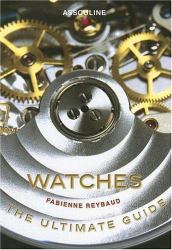 Watches : The Ultimate Guide