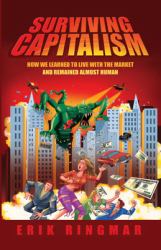 Surviving Capitalism : How We Learned to Live with the Market and Remained Almost Human