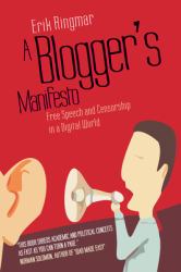 A Blogger's Manifesto : Free Speech and Censorship in a Digital World