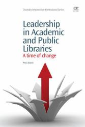 Leadership in Academic and Public Libraries : A Time of Change