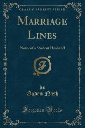 Marriage Lines : Notes of a Student Husband (Classic Reprint)