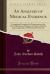 An Analysis of Medical Evidence : Comprising Directions for Practitioners in the View of Becoming Witnesses in Courts of Justice, and an Appendix of Professional Testimony (Classic Reprint)