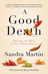 A Good Death : Making the Most of Our Final Choices