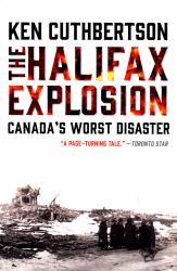 The Halifax Explosion : Canada's Worst Disaster