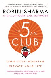 The 5AM Club : Own Your Morning. Elevate Your Life