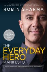 The Everyday Hero Manifesto : Activate Your Positivity, Maximize Your Productivity, Serve the World