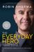 The Everyday Hero Manifesto : Activate Your Positivity, Maximize Your Productivity, Serve the World