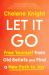 Let It Go : Free Yourself from Old Beliefs and Find a New Path to Joy