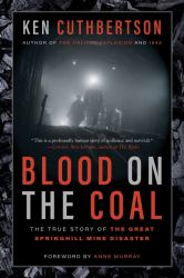 Blood on the Coal : The True Story of the Great Springhill Mine Disaster