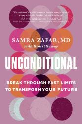 Unconditional : Break Through Past Limits to Transform Your Future