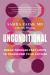 Unconditional : Break Through Past Limits to Transform Your Future